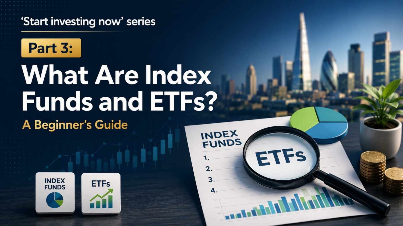 ‘Start investing now’, part 3: What are index funds and ETFs? A beginner’s guide