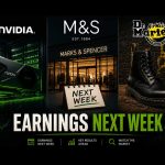 Coming next week: Nvidia, Marks & Spencer, and Dr Martens