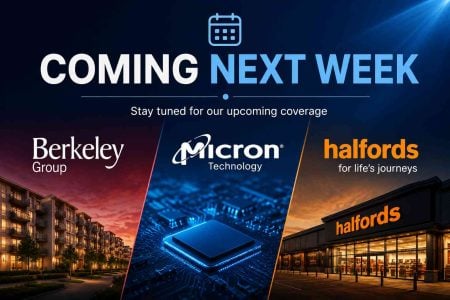 Coming next week: Berkeley, Micron and Halfords