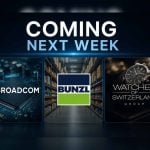 Coming next week: Broadcom, Bunzl and Watches of Switzerland