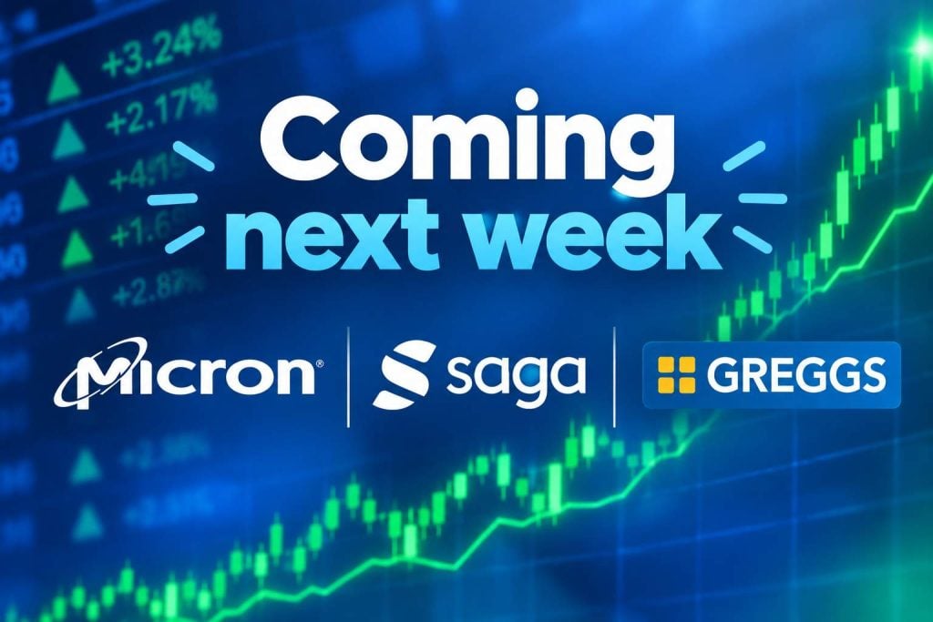 Coming next week: Micron, Greggs, Saga